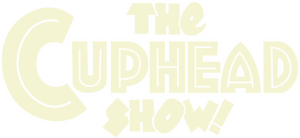 The Cuphead Show!