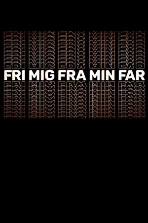 Fri mig fra min far