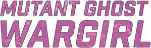 Mutant: Ghost War Girl