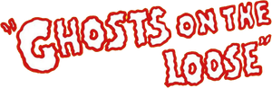 Ghosts on the Loose