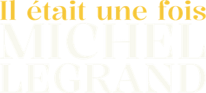Il était une fois Michel Legrand