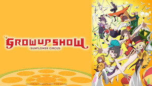 Grow Up Show: Himawari no Circus-dan / GROW UP SHOW -Sunflower Circus-