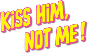 Kiss Him, Not Me