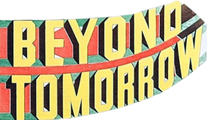 Beyond Tomorrow