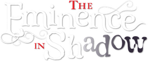The Eminence in Shadow