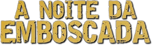 A Noite da Emboscada — Logos 5
