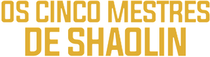 Os Cinco Mestres de Shaolin — Logos 1