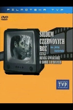 Siedem czerwonych róż, czyli Benek kwiaciarz o sobie i o innych