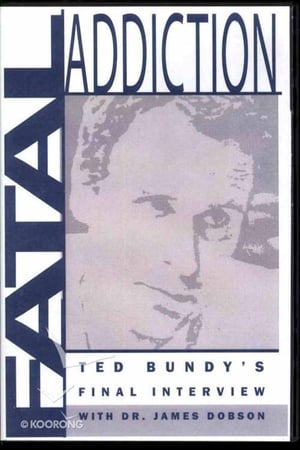 Poster Fatal Addiction: Ted Bundy's Final Interview (1989)