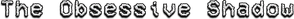 The Obsessive Shadow — Logos 1