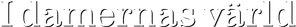 I damernas värld — Logos 1
