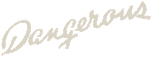 Dangerous