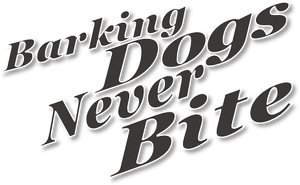 Barking Dogs Never Bite