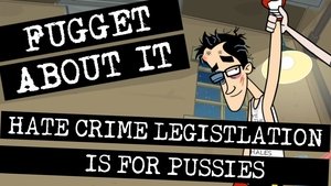 Fugget About It Hate Crime Legislation is for Pussies