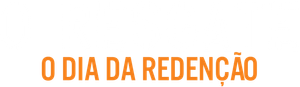 O Resgate: O Dia da Redenção