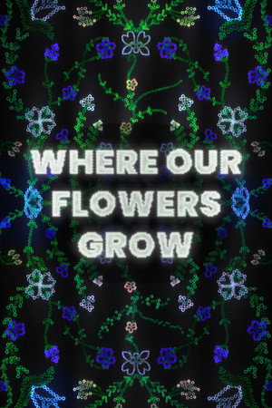 Where Our Flowers Grow (2026)