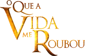 O Que a Vida Me Roubou