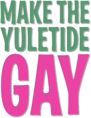 Make the Yuletide Gay