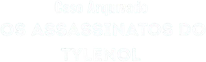 Caso Arquivado: Os Assassinatos do Tylenol
