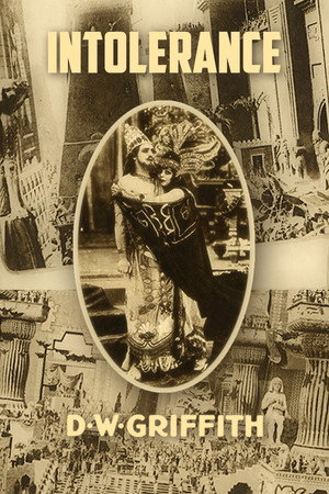 Intolerance: Love's Struggle Throughout the Ages
