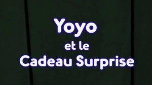 Yoyo et le cadeau surprise
