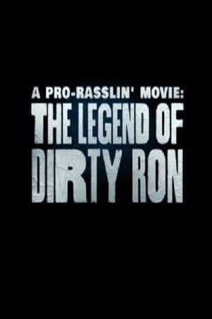 A Pro-Rasslin' Movie: The Legend of Dirty Ron film complet