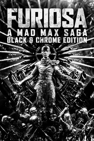 Furiosa: A Mad Max Saga: Black & Chrome Edition (2024)