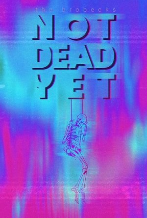 The Brobecks: Not Dead Yet (2025)