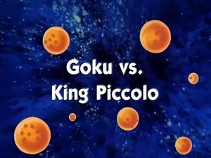 Next episode Dragon Ball 8x3 Now you watch episode Goku vs. King Piccolo - Dragon Ball