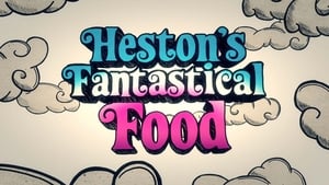 Heston's Fantastical Food film complet