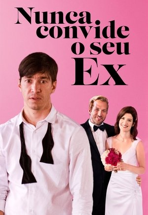 Assistir Nunca Convide o Seu Ex Online Grátis