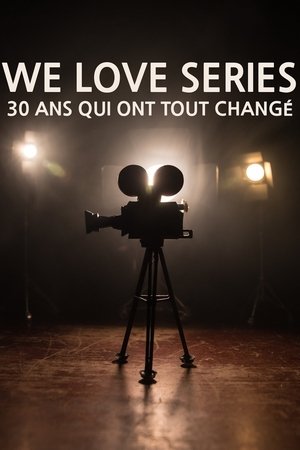 We love series : 30 ans qui ont tout changé