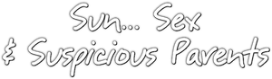 Sun, Sex and Suspicious Parents
