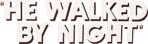 He Walked by Night
