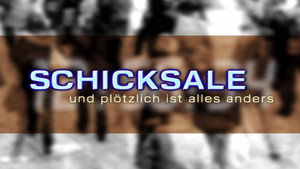 Schicksale &ndash; und pl&ouml;tzlich ist alles anders