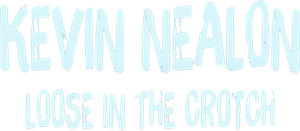 Kevin Nealon: Loose in the Crotch