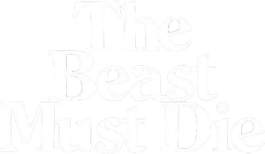 The Beast Must Die