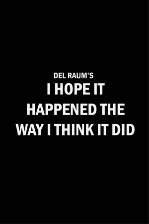 I Hope It Happened the Way I Think It Did 1