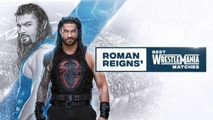 Roman Reigns’ Best WrestleMania Matches