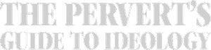 The Pervert's Guide to Ideology