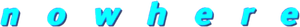Nowhere