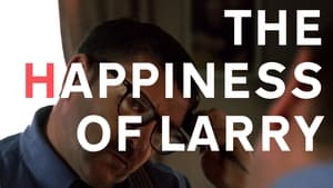 The Happiness of Larry film complet