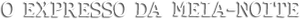 El expreso de medianoche — Logos 12