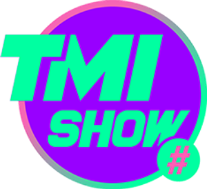 TMI SHOW