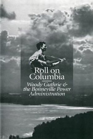 Nonton film Roll on Columbia: Woody Guthrie & the Bonneville Power Administration (2011) terbaru sub indo Nonton film Roll on Columbia: Woody Guthrie & the Bonneville Power Administration (2011) terbaru sub indo