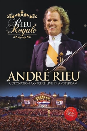 Poster André Rieu : Rieu Royale -  Coronation Concert Live in Amsterdam 2013