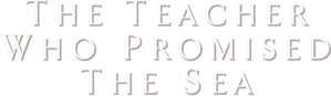 The Teacher Who Promised the Sea