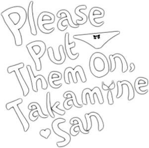 Please Put Them On, Takamine-san — Logos 4