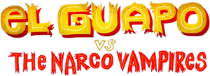 El Guapo Vs. The Narco Vampires