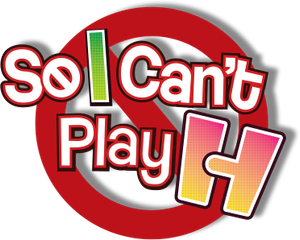 So, I Can't Play H!